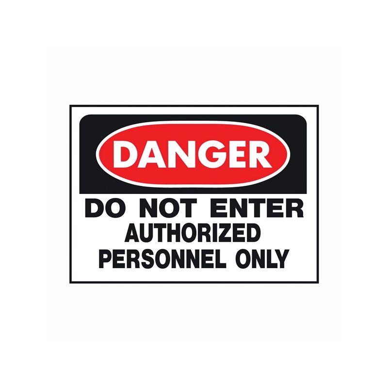 Hy-Ko 509 Danger Sign, Rectangular, DO NOT ENTER AUTHORIZED PERSONNEL ONLY, Black Legend, White Background, Polyethylene